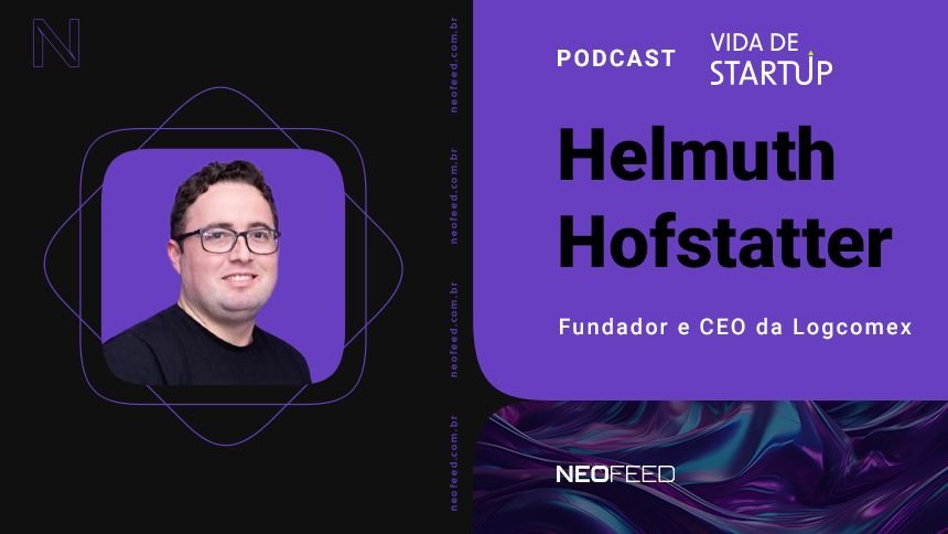 Vida de Startup #17 – Helmuth Hofstatter, fundador e CEO da Logcomex